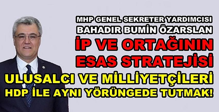 MHP'li Özarslan Muhalefetin Stratejisini Değerlendirdi  