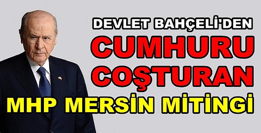 Bahçeli'den Cumhuru Coşturan MHP Mersin Mitingi