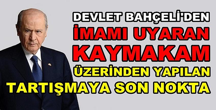 Bahçeli'den Kaymakam ve İmam Tartışmasına Son Nokta