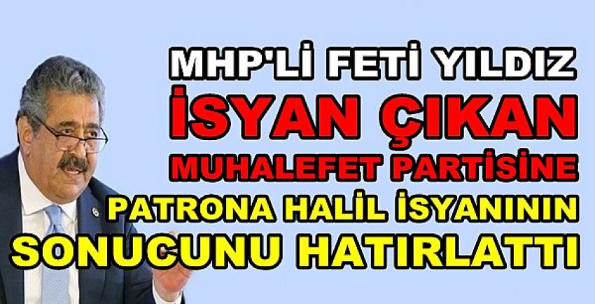 MHP'li Yıldız Muhalefete Patrona Halil İsyanını Hatırlattı 