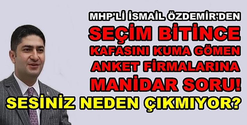 MHP'li Özdemir'den Anket Firmalarına Manidar Soru  