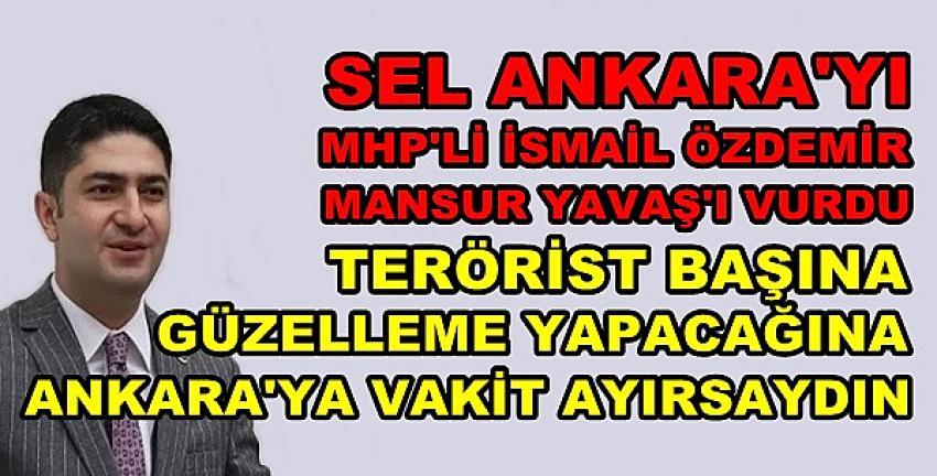 Sel Ankara'yı MHP'li Özdemir Mansur Yavaş'ı Vurdu  