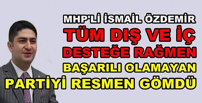 MHP'li Özdemir'den Başarısız Olan Partiye Değerlendirme  