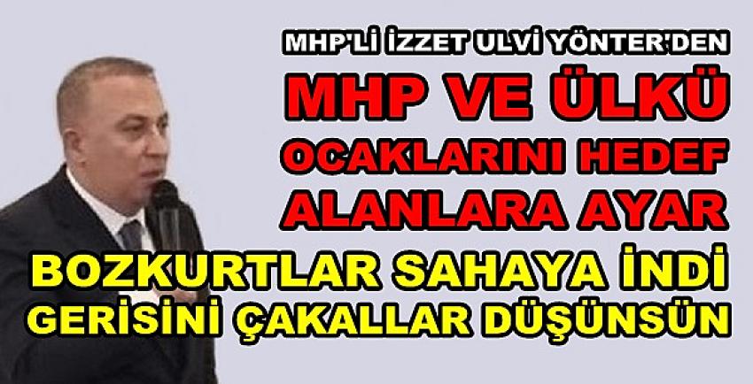 MHP'li Yönter'den MHP ve Ülkü Ocaklarına Saldırana Ayar  