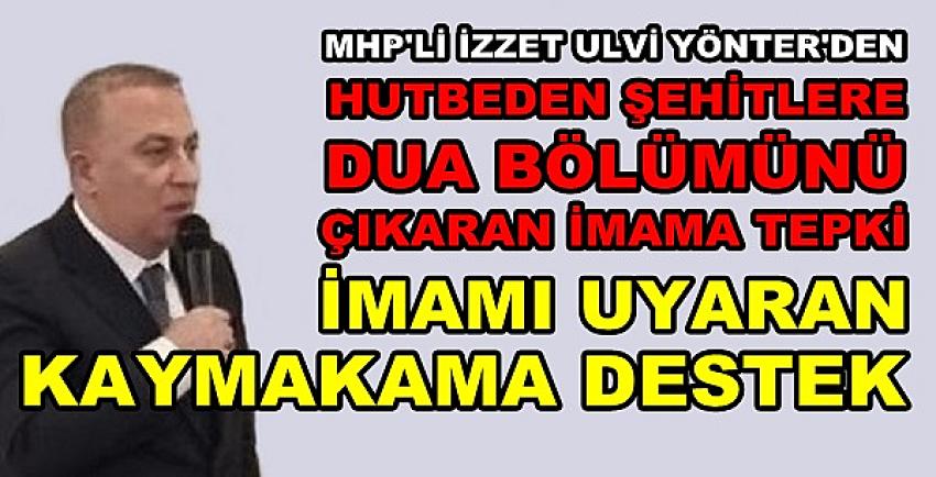 MHP'li Yönter'den İmama Tepki Kaymakama Destek