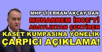 MHP'li Akçay'dan Muharrem İnce'ye Kumpas Açıklaması 