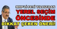 MHP'li Feti Yıldız'dan Yerel Seçim Öncesinde Öneri
