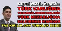 MHP'li Özdemir'den Türk Mezarlığına Yapılan Saldırıya Tepki 