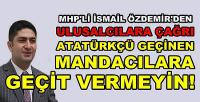 MHP'li İsmail Özdemir'den Ulusalcı Seçmenlere Çağrı  