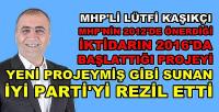 MHP'li Lütfi Kaşıkçı'dan İyi Parti'yi Rezil Eden Açıklama  