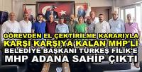 MHP Adana MHP'li Başkan Türkeş Filik'e Sahip Çıktı  
