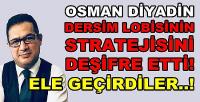 Osman Diyadin Dersim Lobisinin Stratejisini Deşifre Etti 