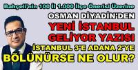 Osman Diyadin'e Göre İstanbul Bölünecek mi? Ya Adana  