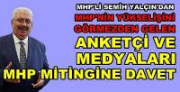 MHP'li Yalçın'dan Anketçi ve Medyaları Mitinge Davet  