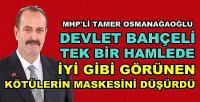 MHP'li Osmanağaoğlu: Bahçeli Alayının Maskesini Düşürdü   