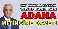 MHP Adana İl Başkanı Yusuf Kanlı'dan Mitinge Davet   