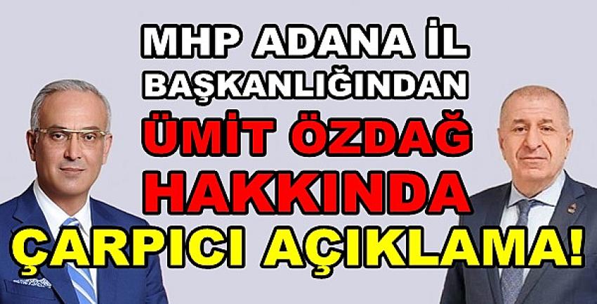 MHP Adana İl Başkanlığından Ümit Özdağ Açıklaması  