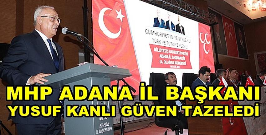MHP Adana İl Başkanı Yusuf Kanlı Güven Tazeledi   
