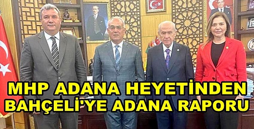MHP Adana Heyetinden Devlet Bahçeli'ye Adana Raporu