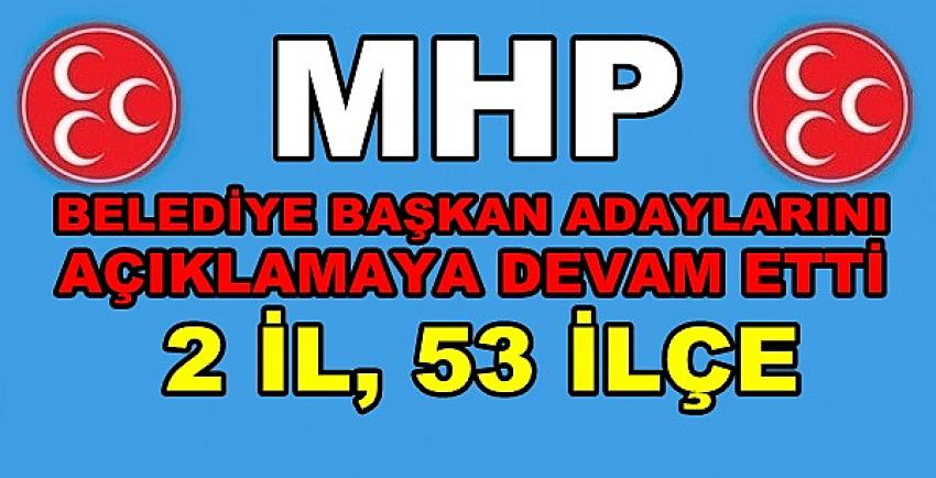 MHP 55 Belediye Başkan Adayını Daha Açıkladı