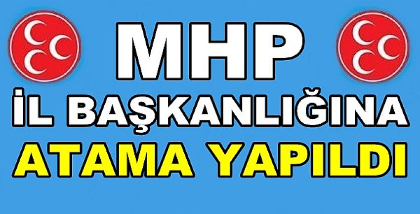 MHP İl Başkanlığına Yeni Atama Yapıldığı Açıklandı 