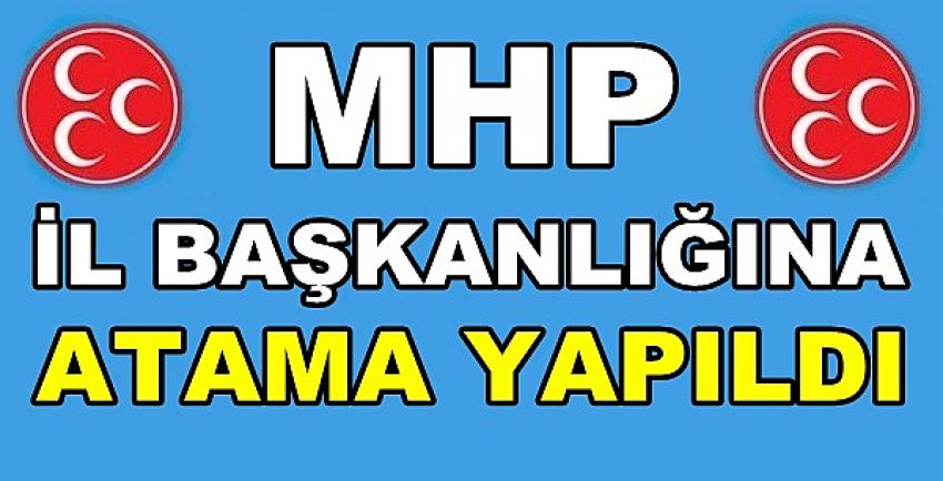 MHP İl Başkanlığına Yeni Atama Yapıldığı Açıklandı     