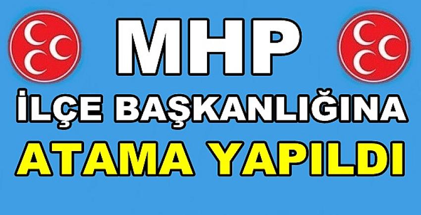 MHP İlçe Başkanlığına Yeni Atama Yapıldığı Açıklandı   