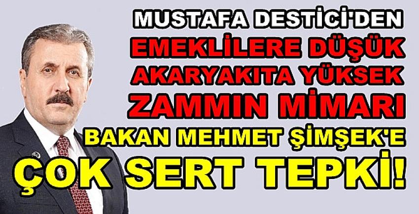 Mustafa Destici'den Bakan Mehmet Şimşek'e Sert Tepki   