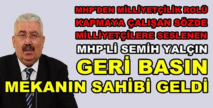 MHP'li Yalçın: Mekanın Sahibi Gelince Geri Çekildiler  