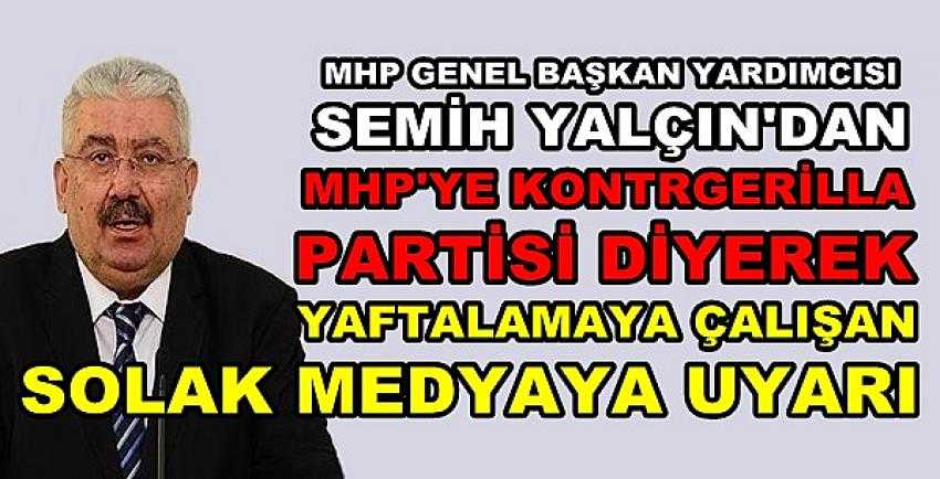 MHP'li Yalçın'dan MHP'yi Hedef Alan Solak Medyaya Tepki     