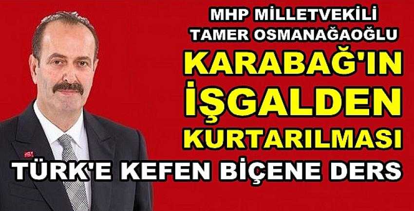MHP'li Osmanağaoğlu: Türk'e Kefen Biçene Ders Olsun