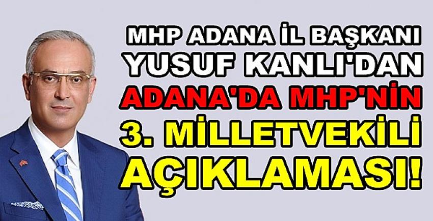 MHP'li Kanlı'dan Adana'da Üçüncü Milletvekili Açıklaması  