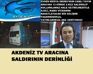 Akdeniz TV Aracına Saldırıdaki Derin İrade