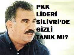 PKK Lideri, Silivri Davalarında Gizli Tanık mı?