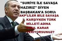 AKP’liler Savaşa Karşıyken Başbakan Nasıl Savaşacak?