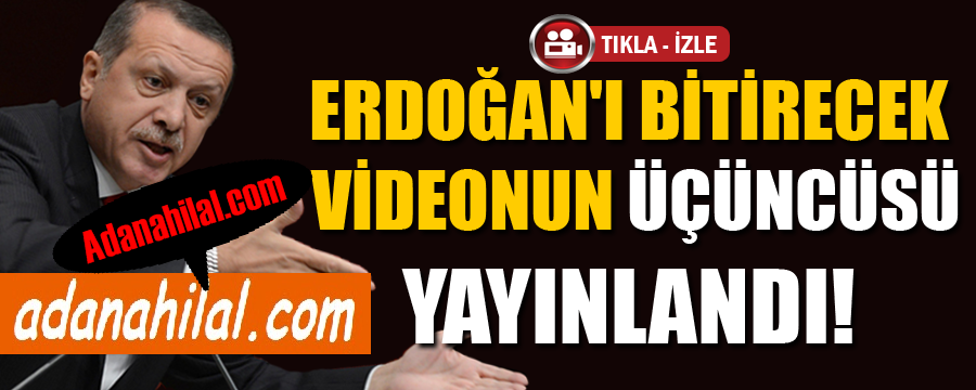 Erdoğan'ı Bitirecek Videonun Üçünçüsü Yayınladı İzle