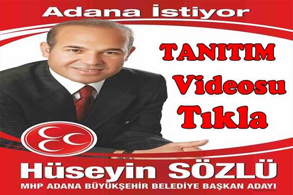 MHP Adana Belediye Başkan Adayı Hüseyin Sözlü Videosu