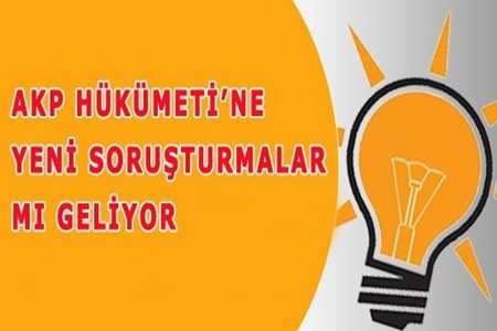 AKP HÜKÜMETİ’NE YENİ SORUŞTURMALAR MI GELİYOR