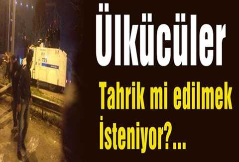 Ülkücüler Tahrik mi edilmek İsteniyor?