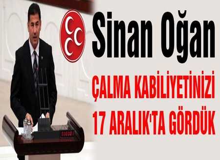 Sinan Oğan 17 ARALIK'TA GÖRDÜK ÇALMA KABİLİYETİNİZİ