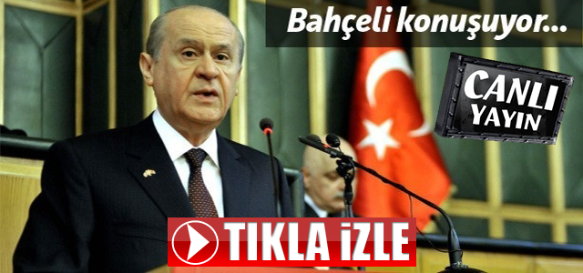 DEVLET BAHÇELİ KONUŞUYOR! CANLI YAYIN