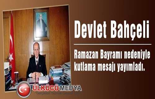 Devlet Bahçeli’den Ramazan Bayramı Mesajı !