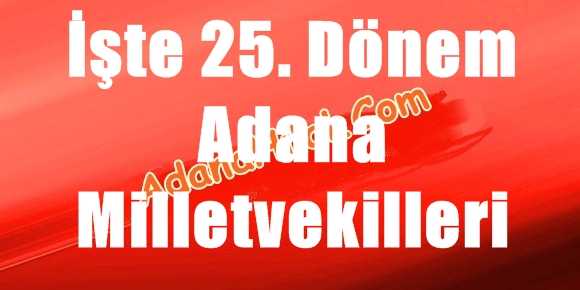 İşte 25. Dönem Adana Milletvekilleri