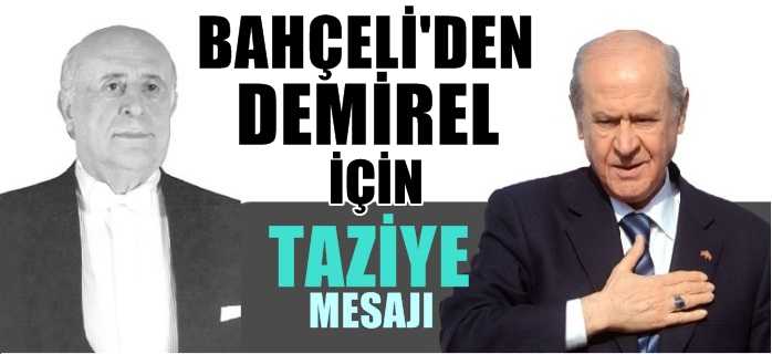 BAHÇELİ'DEN SÜLEYMAN DEMİREL İÇİN TAZİYE MESAJI