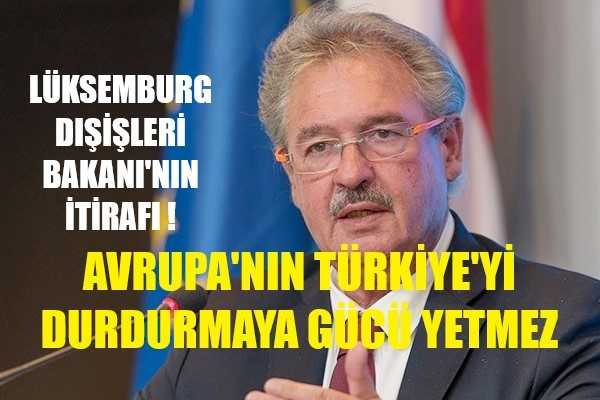 Lüksemburg:Avrupa'nın Türkiye'ye Gücü Yetmez