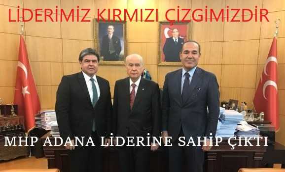 MHP Adana Bahçeli'ye Sahip Çıktı