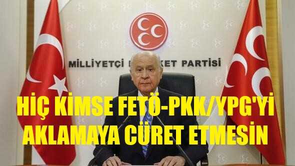 Bahçeli: Hiç Kimse FETÖ-PKK/YPG'yi Aklamaya Cüret Etmesin