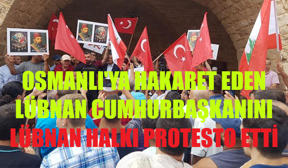 Lübnanlılar Osmanlı'ya Hakaret Eden Cumhurbaşkanını Protesto Etti