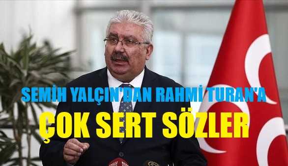 MHP'li Yalçın Rahmi Turan'a Ateş Püskürdü