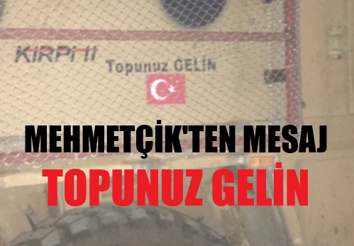 Mehmetçik'ten Alayına Cevap: TOPUNUZ GELİN